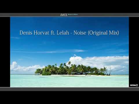 Denis Horvat ft. Lelah - Noise (Original Mix)