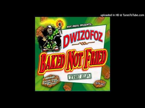 Dwizofoz - Baked Not Fried (ft. Alexander the Commander)