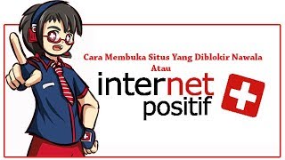 Cara Membuka Situs Yang Diblokir Internet Positif
