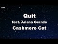 Quit ft. Ariana Grande - Cashmere Cat Karaoke 【No Guide Melody】 Instrumental