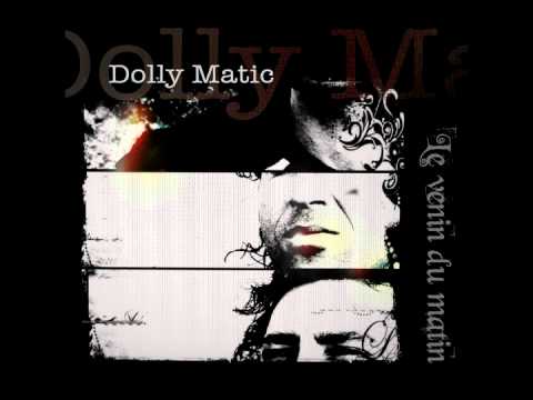 Dolly Matic / Le venin du matin