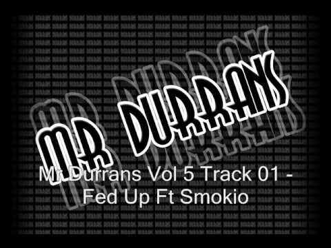 Mr Durrans Vol 5 Track 01 Ft Smokio - Fed Up