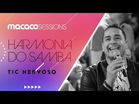 Harmonia do Samba -  Tic Nervoso | Macaco Sessions (Ao Vivo)