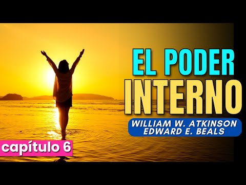 OBTEN la conciencia del dinero - El poder INTERNO por W. W. Atkinson (Cap. 6)