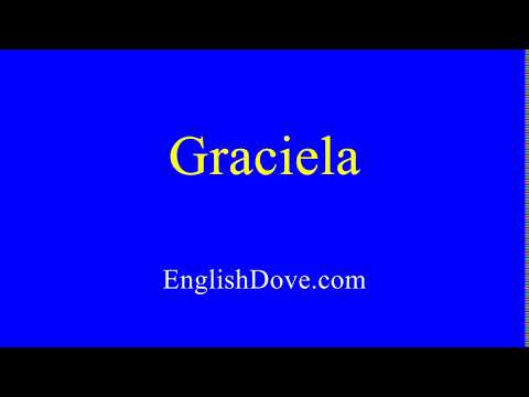 How to pronounce Graciela in American English.