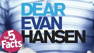 Top 5 Need to Know Facts About Dear Evan Hansen