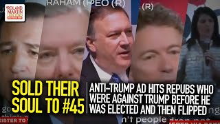 Sold Their Soul: Anti-Trump Ad Hits Repubs Who Were Against Trump Before He Was Elected & Flipped