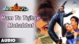 Barood : Hum To Tujhse Mohabbat Karte Full Audio Song
