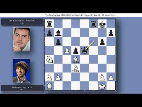 GM Ray Robson vs GM Luka Budisavljevic | The American Cup 2025 - Blitz | Round 5