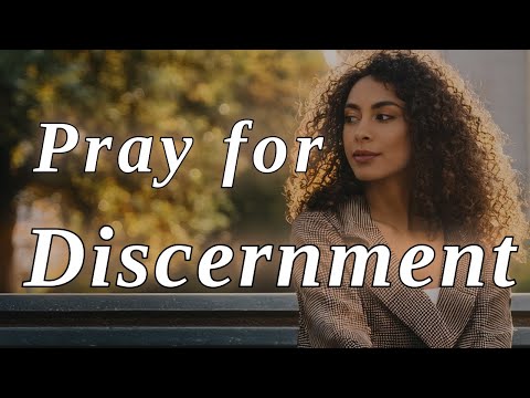 The Importance of Discernment | Learning to Make Godly Decisions