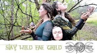 Stay Wild Fae Child | Earth Om Ether | Official Music Video