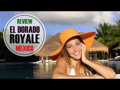 El Dorado Royale 🌴 Resort Review, Riviera Maya, Mexico