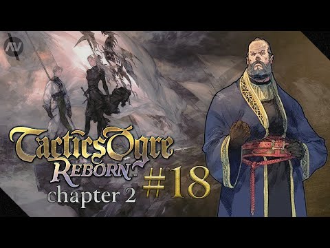 #18 Xapan; the Fleeing Coward | Tactics Ogre Reborn Let's Play | Chapter 2
