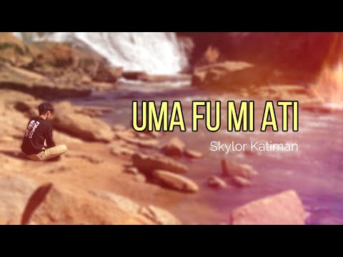Uma Fu Mi Ati - Skylor Katiman [Official Music Video]