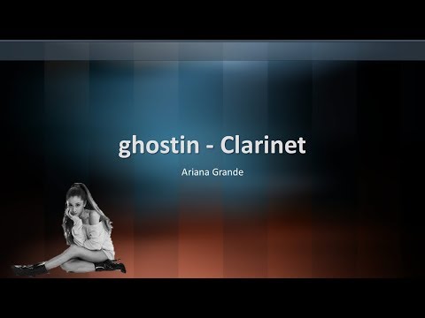Ariana Grande - ghostin - Clarinet Sheet Music