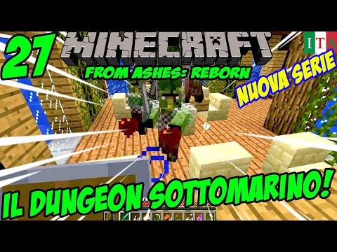 IL DUNGEON SOTTOMARINO ASSURDO!!! - Minecraft ITA From Ashes: Reborn Ep. 27