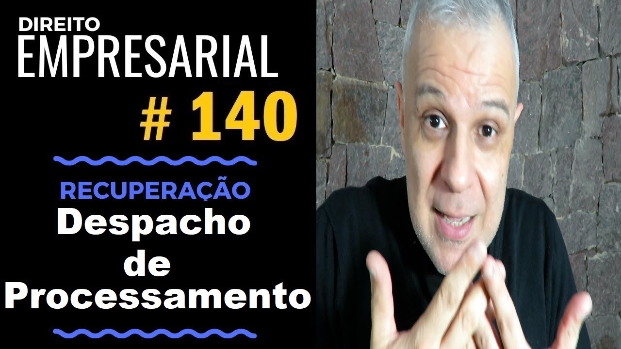 Direito Empresarial - Aula #140 - Despacho de Processamento