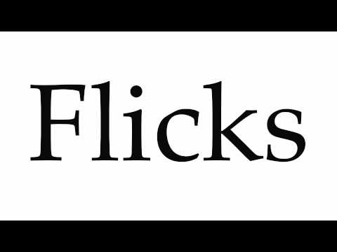 How to Pronounce Flicks