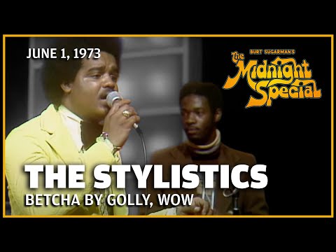 Betcha By Golly, Wow - The Stylistics | The Midnight Special