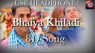 Khiladi Bhaiya khiladi (8D AUDIO) - Khiladi 786  A