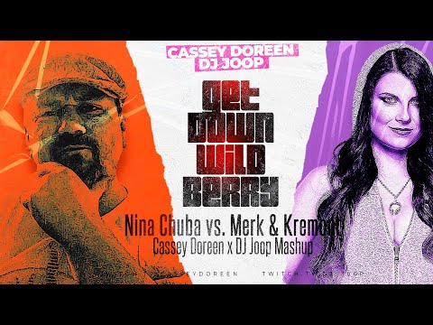 Nina Chuba vs. Merk & Kremont - Get Down Wild Berry (Cassey Doreen & DJ Joop Mashup)