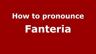 How to pronounce Fanteria