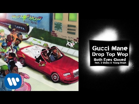 Gucci Mane - Both Eyes Closed (feat. 2 Chainz and Young Dolph) prod. Metro Boomin [Official Audio]