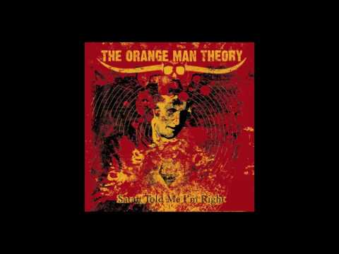 The Orange Man Theory - Satan Told Me I'm Right (full album)