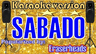 SABADO --- Popularized by: Eraserheads  /KARAOKE VERSION
