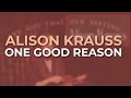 Alison Krauss - One Good Reason (Official Audio)