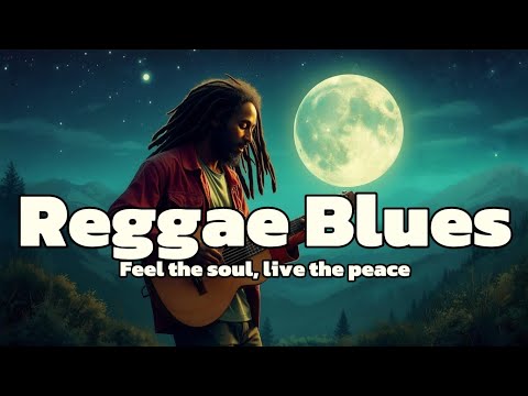 2-Hour Reggae Blues — Feel the soul, live the peace