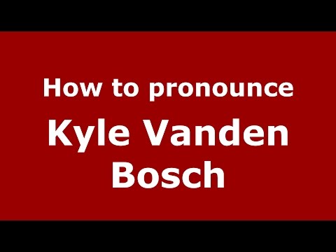 How to pronounce Kyle Vanden Bosch (American English/US)  - PronounceNames.com