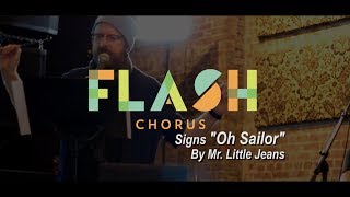 Flash Chorus sings "Oh Sailor" by Mr. Little Jeans