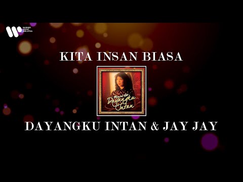 Dayangku Intan & Jay Jay - Kita Insan Biasa (Lirik Video)