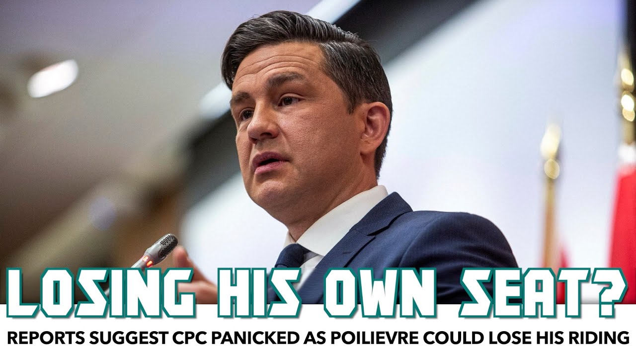 Reports Suggest Conservatives Panicked As Poilievre Could Lose His Own Seat