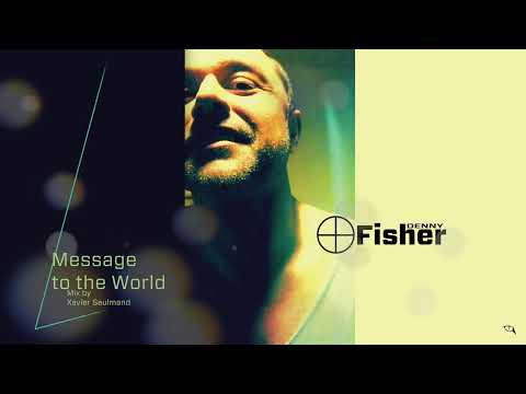 Denny Fisher - A Message To The World (Xavier Seulmand mix)