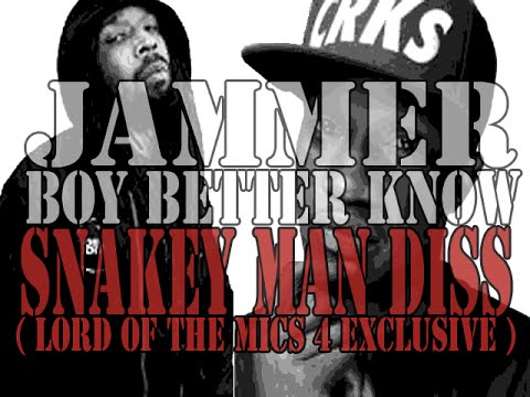 JAMMER BOY BETTER KNOW SNAKEY MAN DISS ( LORD OF THE MICS 4 EXCLUSIVE )