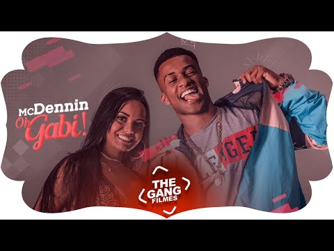 MC Dennin - Oh Gabi (Clipe Oficial) Lançamento 2019