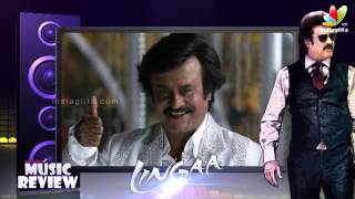 Lingaa Movie Songs Review | Rajinikanth, A.R.Rahman| Oh Nanba,Mona Gasolina ,Indiane Vaa