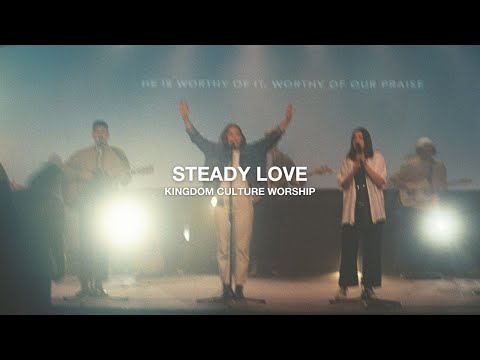 Steady Love (Live) // Kingdom Culture Worship