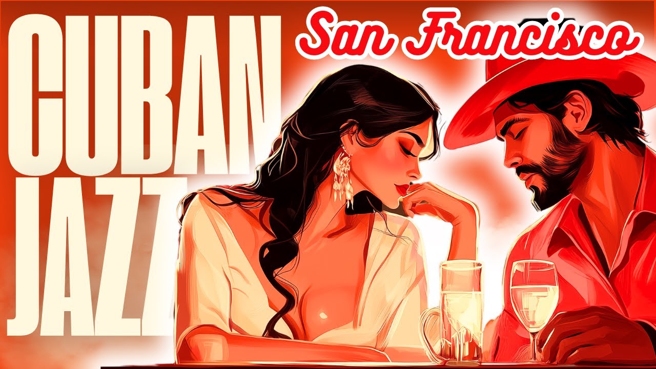 Love in San Francisco - The Entire Best Collection of Romantic Cuban Jazz Music ❤️