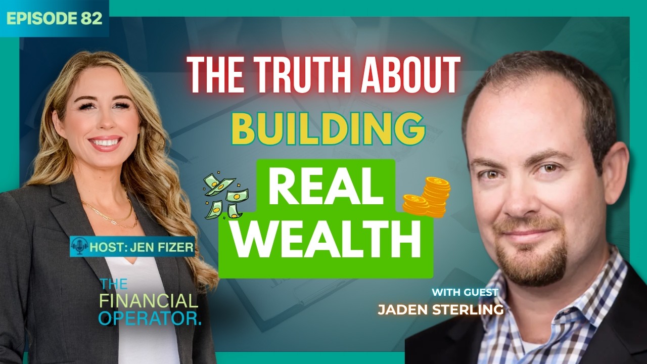 The Truth About Building Real Wealth - Episode 82 with Jaden Sterling
