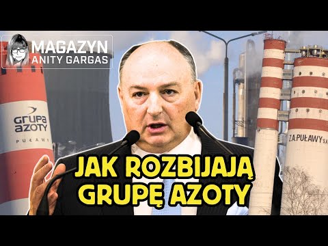 Anita Gargas: Kto niszczy Grupę Azoty? Czy polski przemysł chemiczny przetrwa?