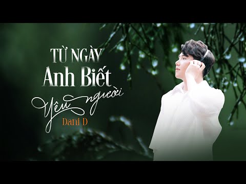 Từ ngày anh biết yêu người - Dani D
