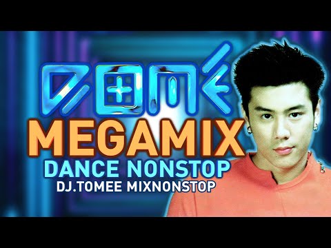 DOME [RS] โดม ปกรณ์ ลัม Megamix Dance Nonstop By DJ.TOMEE