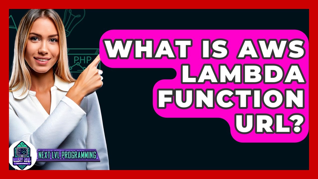 What Is AWS Lambda Function URL? - Next LVL Programming