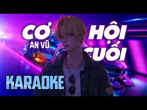 [ KARAOKE ] Cơ Hội Cuối - An Vũ x GOLD MK | REMIX KARAOKE
