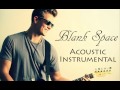 Blank Space Taylor Swift Acoustic Instrumental ...