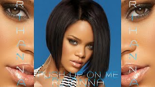 Rihanna - Push Up On Me (Britney Spears Reject) [Blackout Reject]