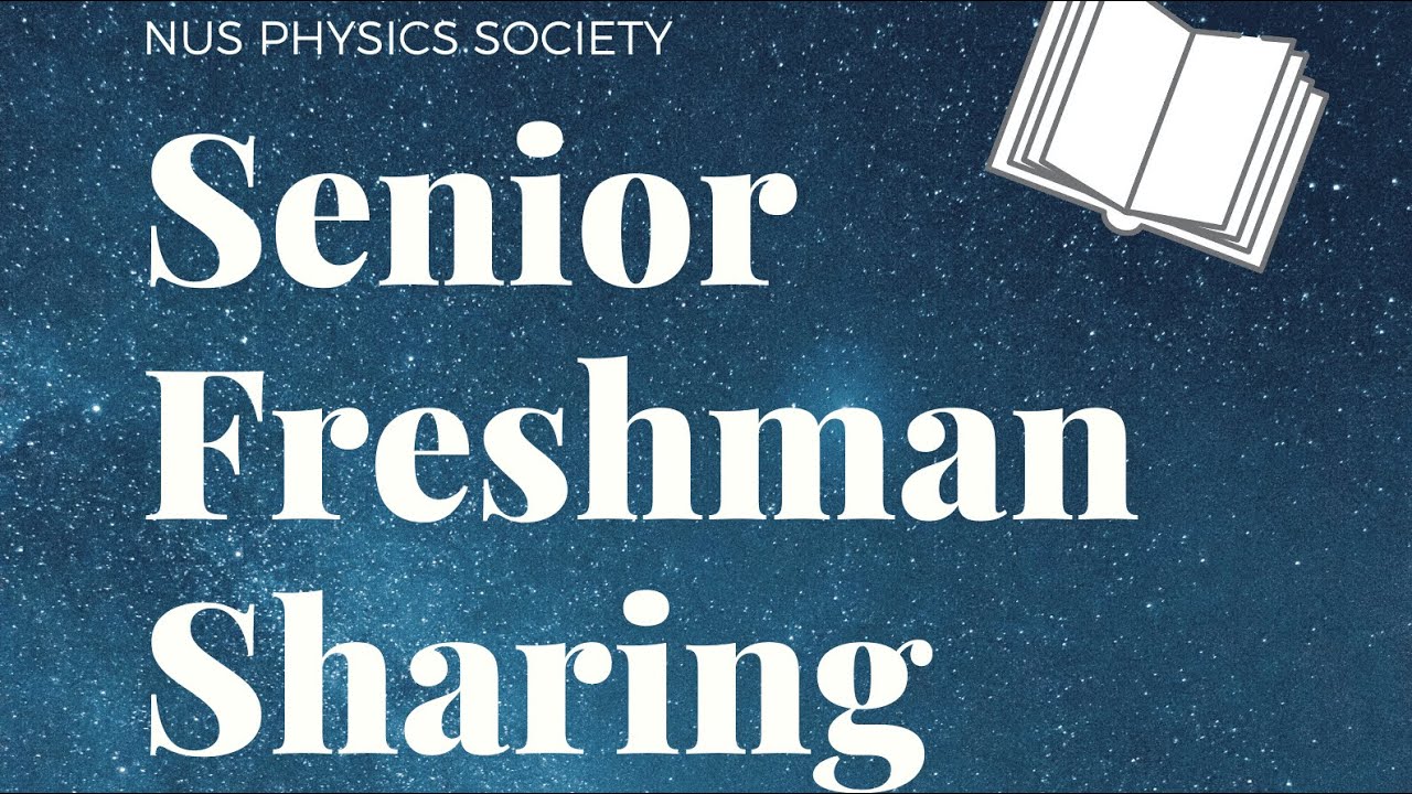NUS Physics Senior Freshman Sharing 2021 (Student Life)